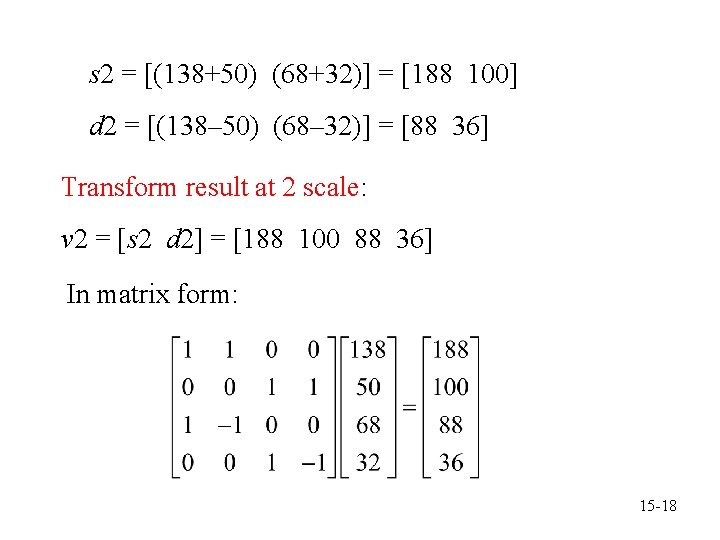s 2 = [(138+50) (68+32)] = [188 100] d 2 = [(138– 50) (68–
