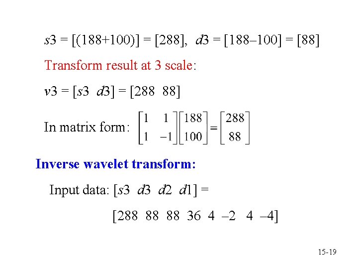 s 3 = [(188+100)] = [288], d 3 = [188– 100] = [88] Transform