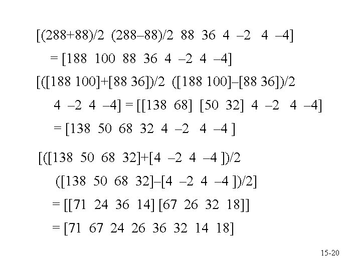 [(288+88)/2 (288– 88)/2 88 36 4 – 2 4 – 4] = [188 100