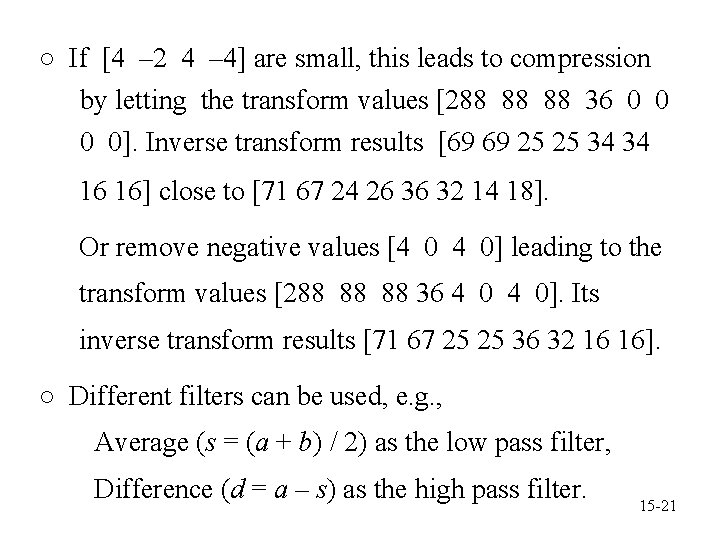 ○ If [4 – 2 4 – 4] are small, this leads to compression