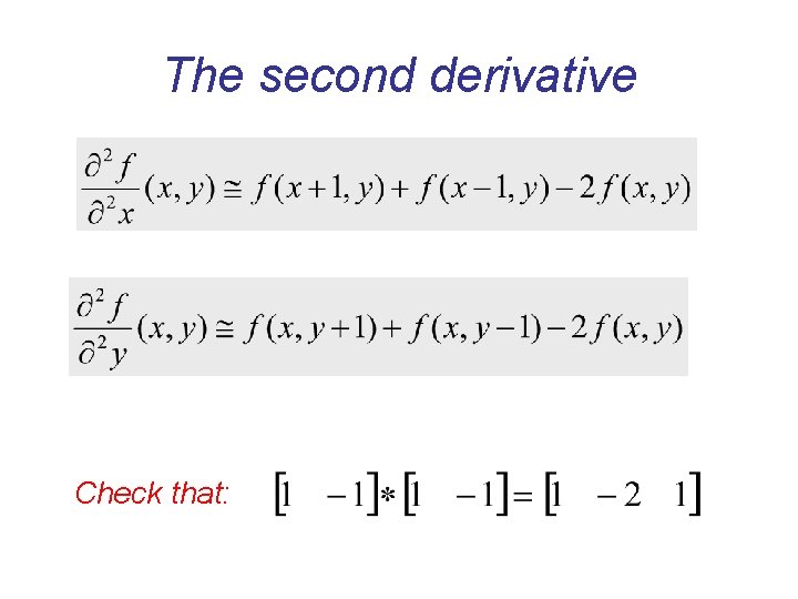 The second derivative Check that: 