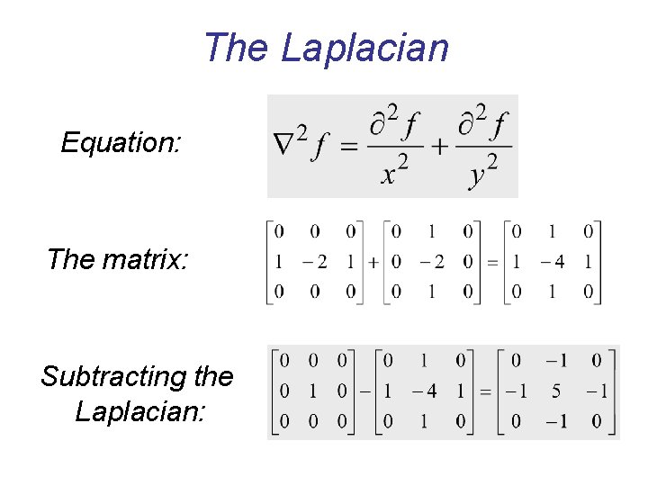 The Laplacian Equation: The matrix: Subtracting the Laplacian: 
