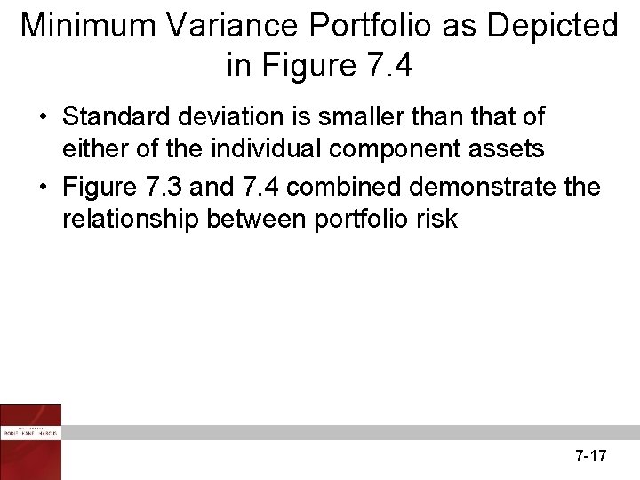 Minimum Variance Portfolio as Depicted in Figure 7. 4 • Standard deviation is smaller