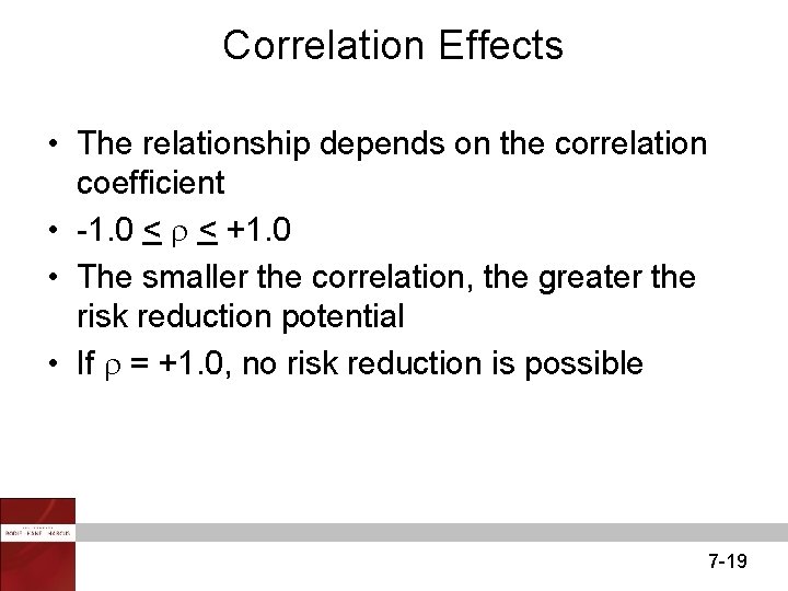 Correlation Effects • The relationship depends on the correlation coefficient • -1. 0 <