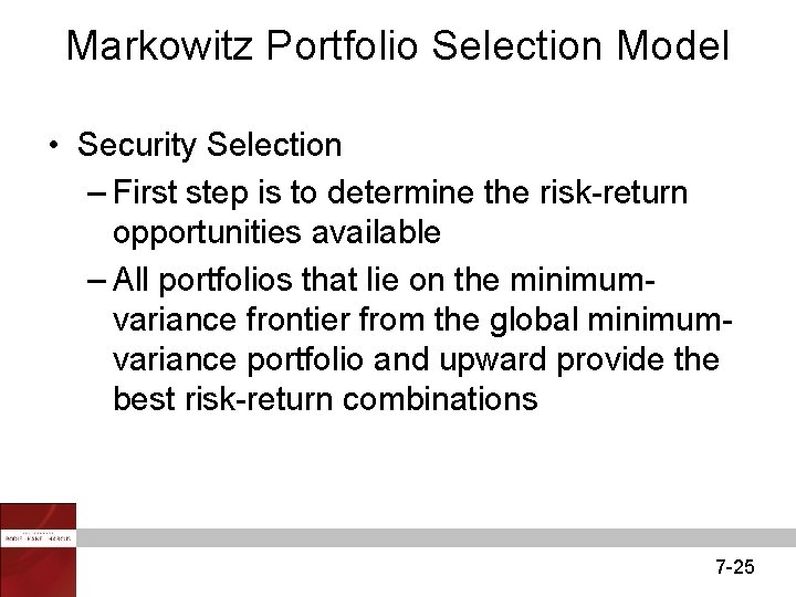 Markowitz Portfolio Selection Model • Security Selection – First step is to determine the