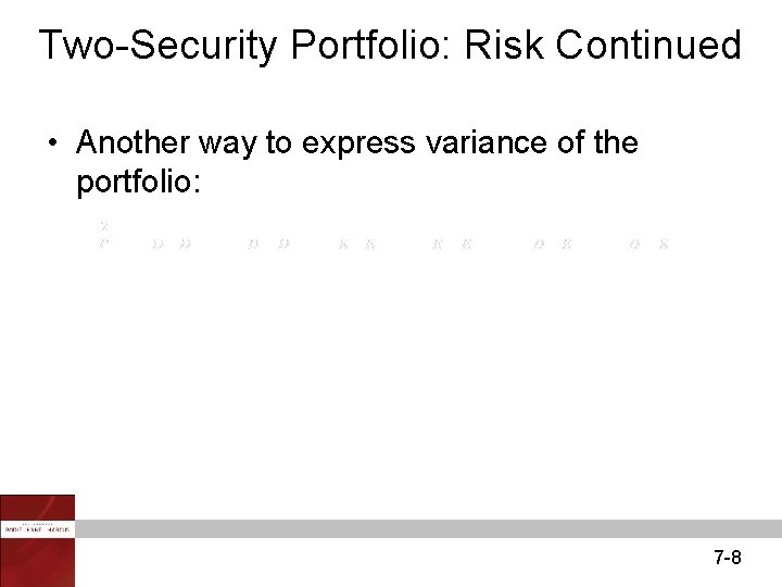 Two-Security Portfolio: Risk Continued • Another way to express variance of the portfolio: 7