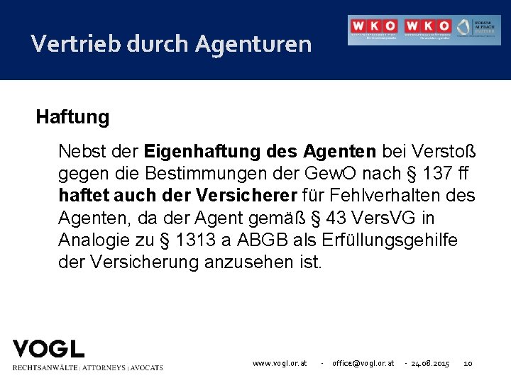 Vertrieb durch Agenturen Haftung Nebst der Eigenhaftung des Agenten bei Verstoß gegen die Bestimmungen