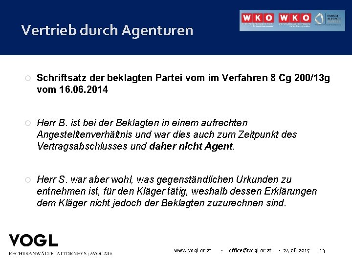 Vertrieb durch Agenturen Schriftsatz der beklagten Partei vom im Verfahren 8 Cg 200/13 g