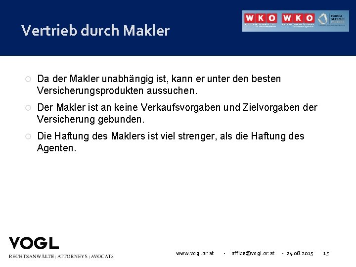 Vertrieb durch Makler Da der Makler unabhängig ist, kann er unter den besten Versicherungsprodukten