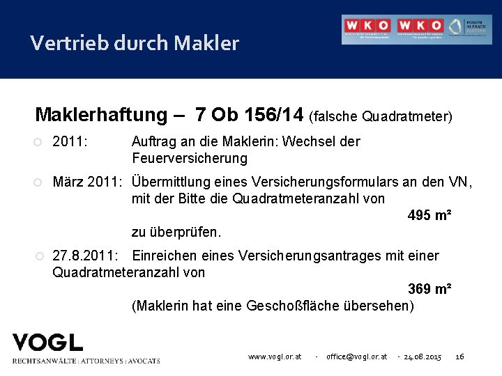 Vertrieb durch Maklerhaftung – 7 Ob 156/14 (falsche Quadratmeter) 2011: Auftrag an die Maklerin: