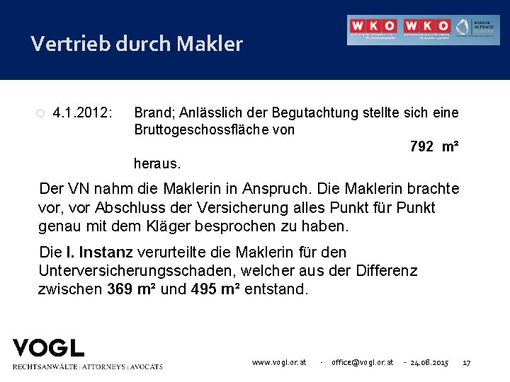 Vertrieb durch Makler 4. 1. 2012: Brand; Anlässlich der Begutachtung stellte sich eine Bruttogeschossfläche