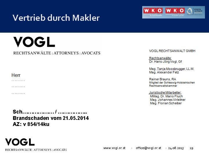 Vertrieb durch Makler Sch……………… / ……………. . Brandschaden vom 21. 05. 2014 AZ: v