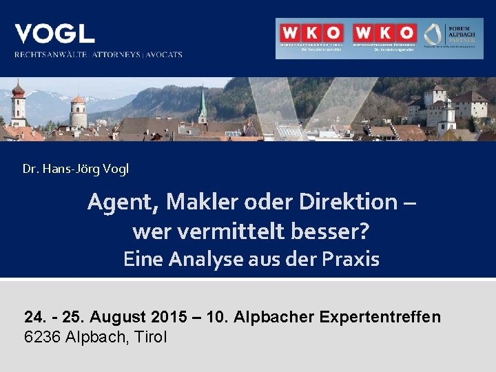 Dr. Hans-Jörg Vogl Agent, Makler oder Direktion – wer vermittelt besser? Eine Analyse aus