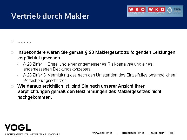 Vertrieb durch Makler ……… Insbesondere wären Sie gemäß § 28 Maklergesetz zu folgenden Leistungen
