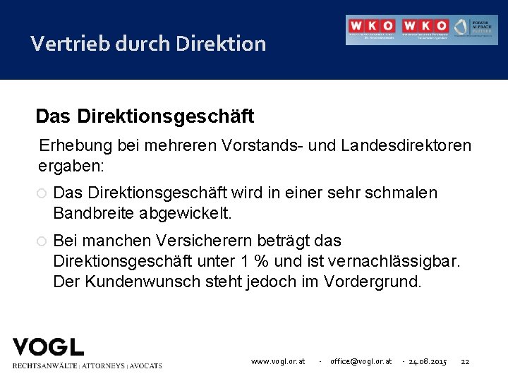 Vertrieb durch Direktion Das Direktionsgeschäft Erhebung bei mehreren Vorstands- und Landesdirektoren ergaben: Das Direktionsgeschäft