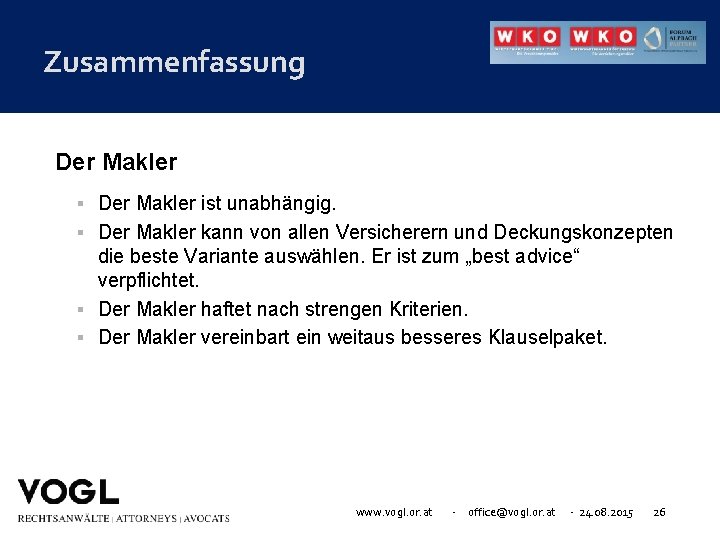 Zusammenfassung Der Makler ist unabhängig. Der Makler kann von allen Versicherern und Deckungskonzepten die