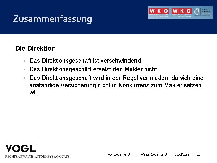 Zusammenfassung Die Direktion Das Direktionsgeschäft ist verschwindend. Das Direktionsgeschäft ersetzt den Makler nicht. Das