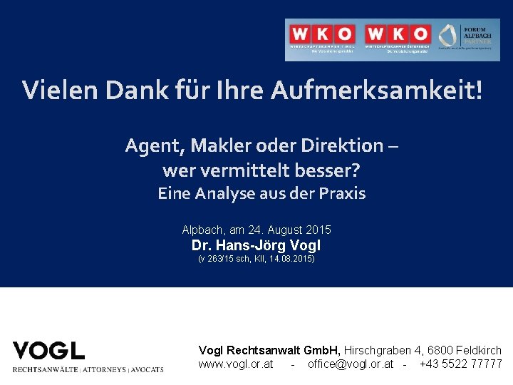 Vielen Dank für Ihre Aufmerksamkeit! Agent, Makler oder Direktion – wer vermittelt besser? Eine