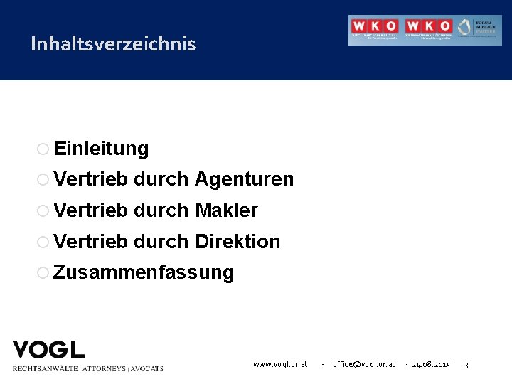 Inhaltsverzeichnis Einleitung Vertrieb durch Agenturen Vertrieb durch Makler Vertrieb durch Direktion Zusammenfassung www. vogl.