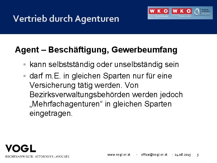 Vertrieb durch Agenturen Agent – Beschäftigung, Gewerbeumfang kann selbstständig oder unselbständig sein darf m.
