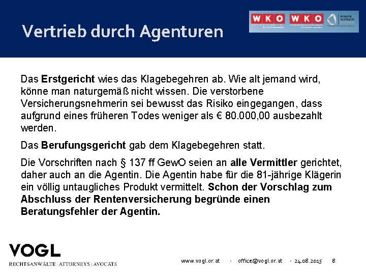 Vertrieb durch Agenturen Das Erstgericht wies das Klagebegehren ab. Wie alt jemand wird, könne
