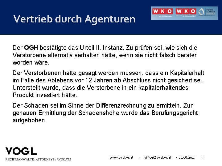 Vertrieb durch Agenturen Der OGH bestätigte das Urteil II. Instanz. Zu prüfen sei, wie