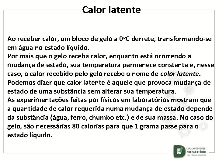 Calor latente Ao receber calor, um bloco de gelo a 0 o. C derrete, Calor latente Ao receber calor, um bloco de gelo a 0 o. C derrete,