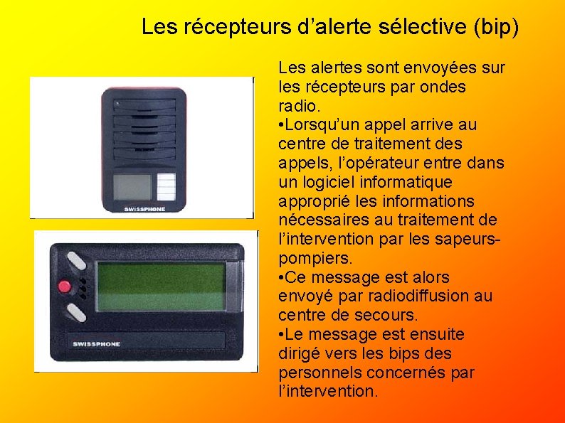 Les récepteurs d’alerte sélective (bip) Les alertes sont envoyées sur les récepteurs par ondes