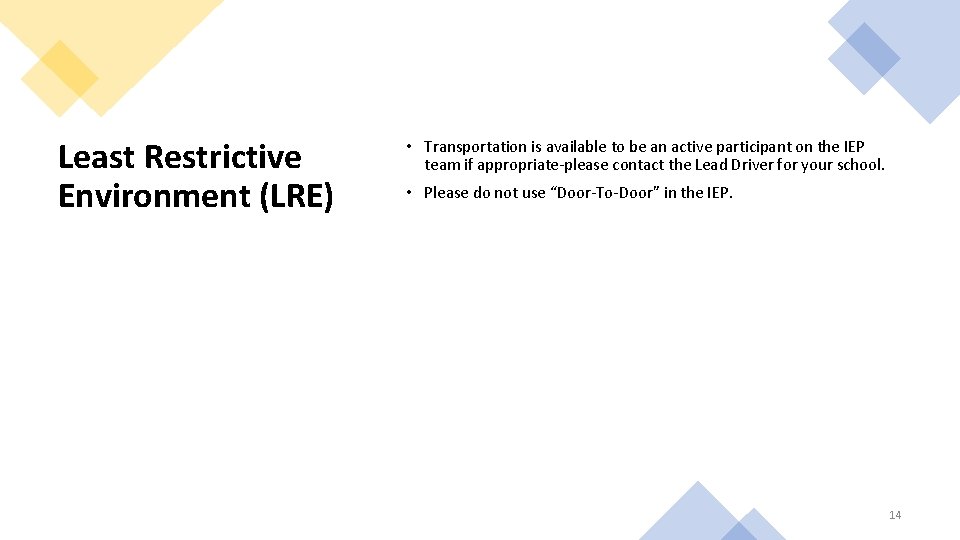 Least Restrictive Environment (LRE) • Transportation is available to be an active participant on