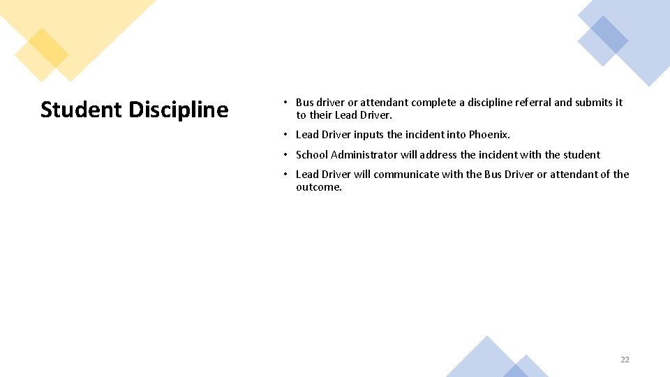 Student Discipline • Bus driver or attendant complete a discipline referral and submits it