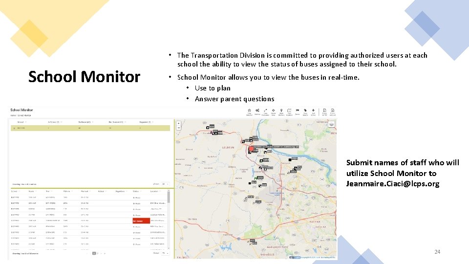 School Monitor • The Transportation Division is committed to providing authorized users at each