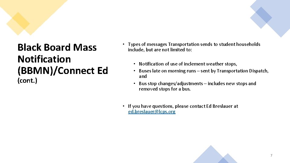 Black Board Mass Notification (BBMN)/Connect Ed (cont. ) • Types of messages Transportation sends