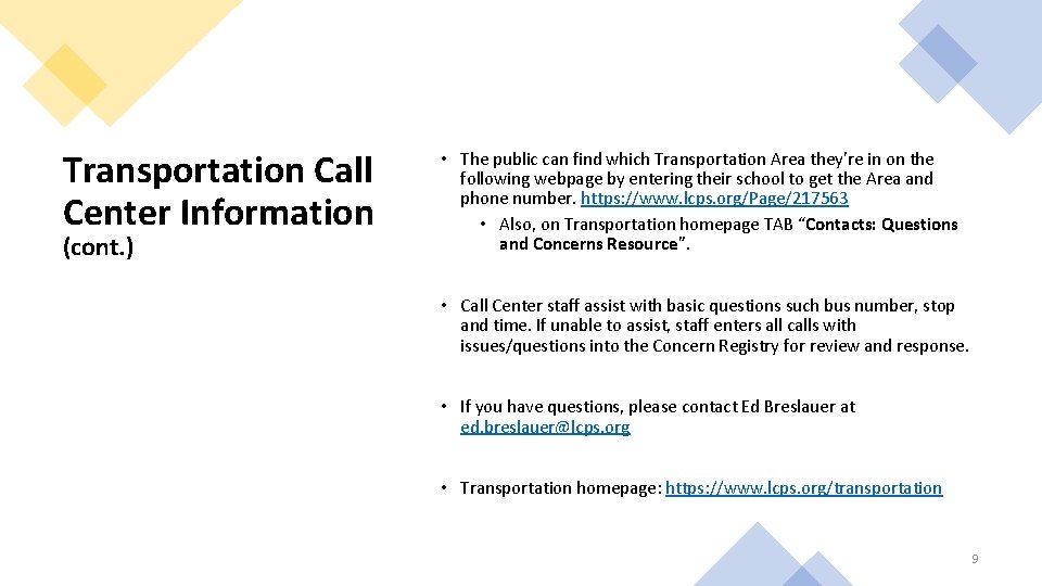 Transportation Call Center Information (cont. ) • The public can find which Transportation Area
