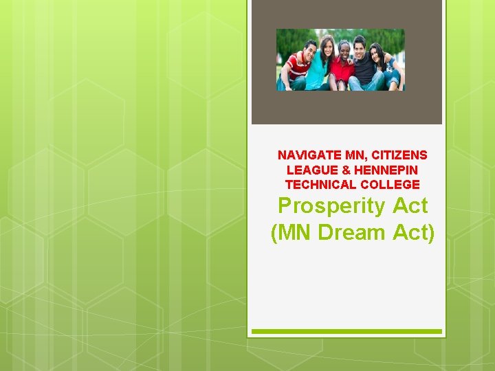 NAVIGATE MN, CITIZENS LEAGUE & HENNEPIN TECHNICAL COLLEGE Prosperity Act (MN Dream Act) 