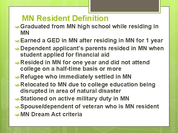 MN Resident Definition Graduated from MN high school while residing in MN Earned a