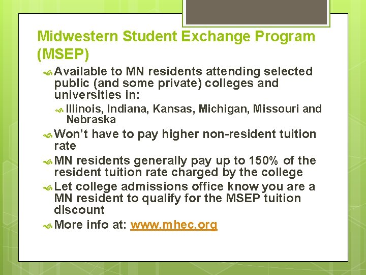Midwestern Student Exchange Program (MSEP) Available to MN residents attending selected public (and some