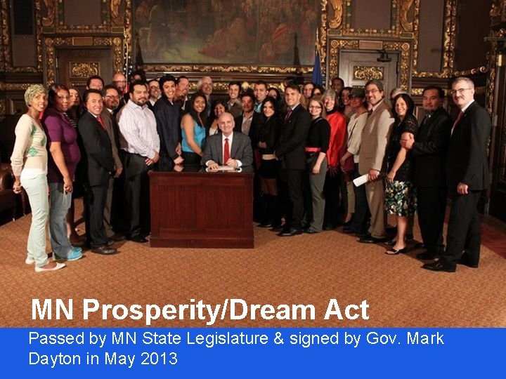 MN Prosperity/Dream Act Passed by MN State Legislature & signed by Gov. Mark Dayton