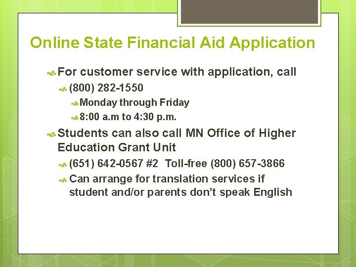 Online State Financial Aid Application For customer service with application, call (800) 282 -1550