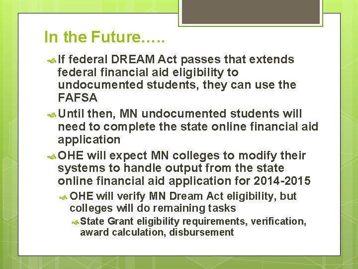 In the Future…. . If federal DREAM Act passes that extends federal financial aid