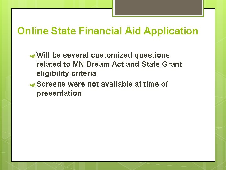 Online State Financial Aid Application Will be several customized questions related to MN Dream