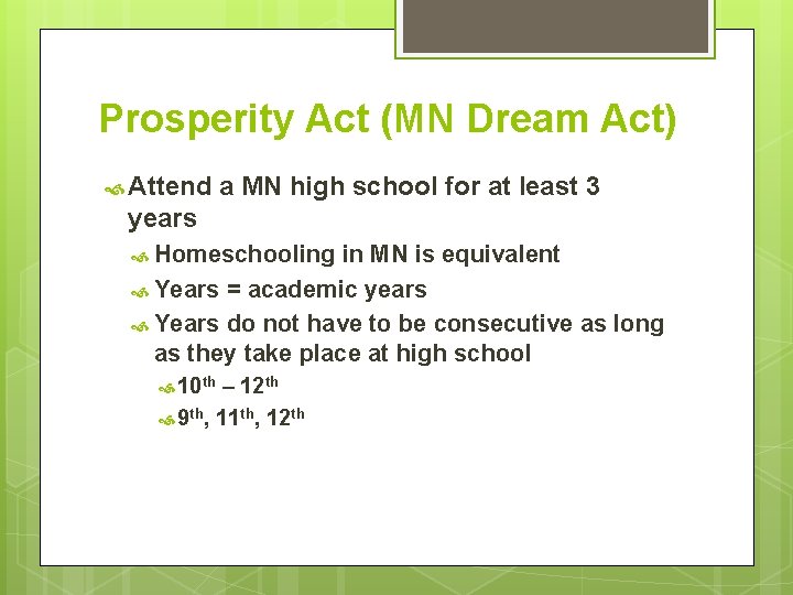 Prosperity Act (MN Dream Act) Attend a MN high school for at least 3