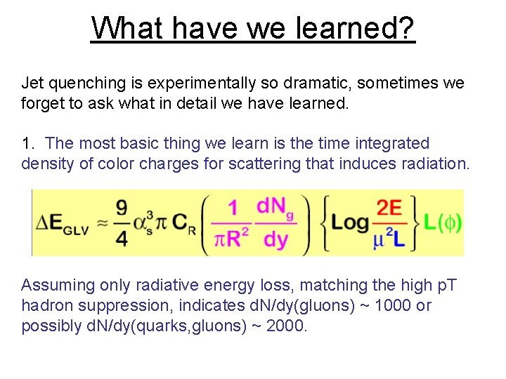 What have we learned? Jet quenching is experimentally so dramatic, sometimes we forget to