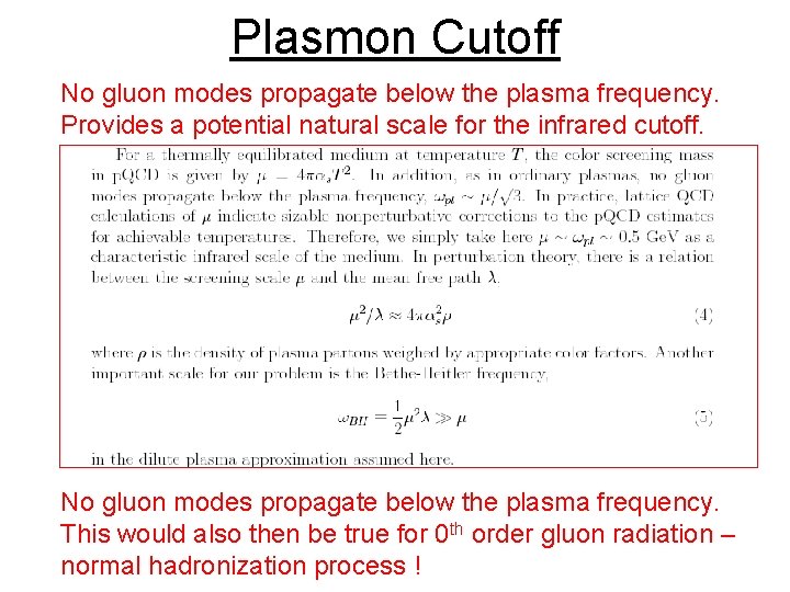 Plasmon Cutoff No gluon modes propagate below the plasma frequency. Provides a potential natural