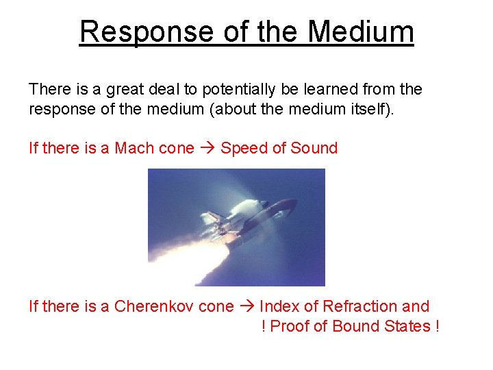 Response of the Medium There is a great deal to potentially be learned from