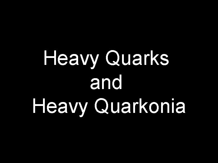Heavy Quarks and Heavy Quarkonia 