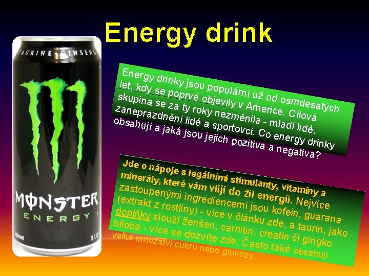 Energy drink Energy dr let, kdy inky jsou pop se ulární u ž skupina