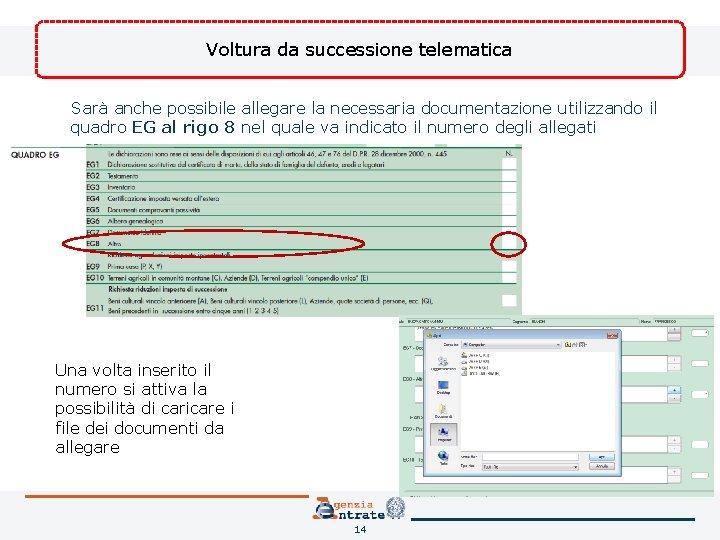 Voltura da successione telematica Sarà anche possibile allegare la necessaria documentazione utilizzando il quadro