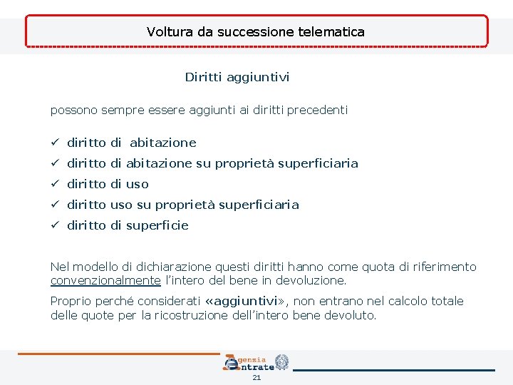 Voltura da successione telematica Diritti aggiuntivi possono sempre essere aggiunti ai diritti precedenti ü