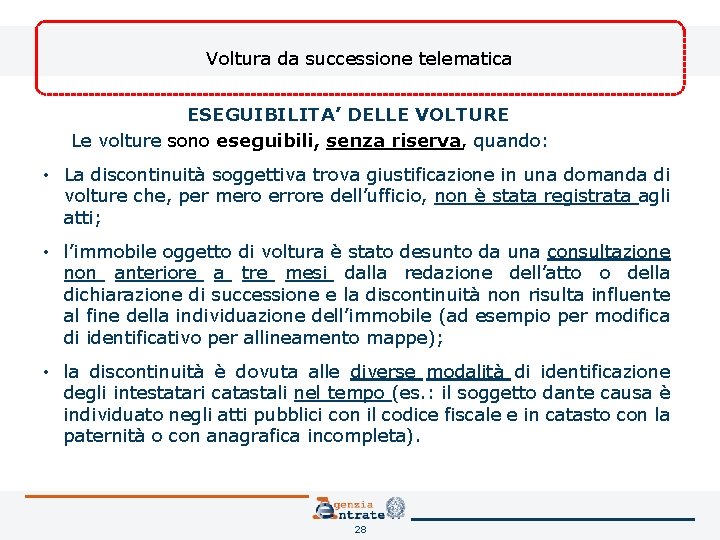 Voltura da successione telematica ESEGUIBILITA’ DELLE VOLTURE Le volture sono eseguibili, senza riserva, quando: