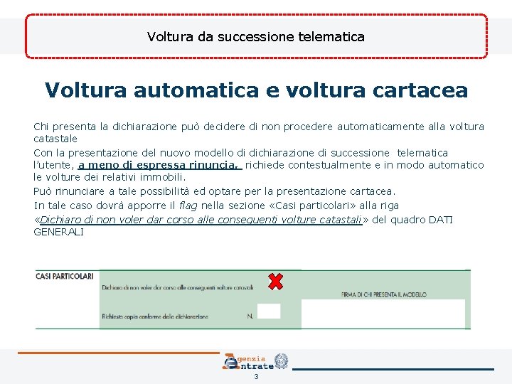 Voltura da successione telematica Voltura automatica e voltura cartacea Chi presenta la dichiarazione può